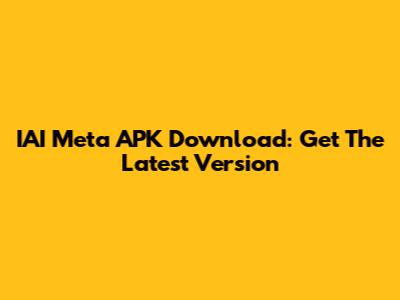 IAI Meta APK Download: Get The Latest Version