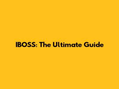 IBOSS: The Ultimate Guide