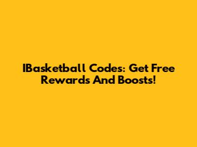 IBasketball Codes: Get Free Rewards And Boosts!