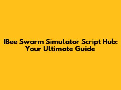 IBee Swarm Simulator Script Hub: Your Ultimate Guide