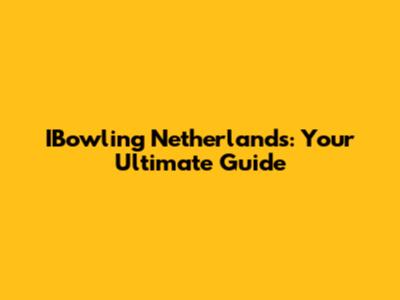 IBowling Netherlands: Your Ultimate Guide