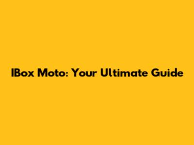 IBox Moto: Your Ultimate Guide