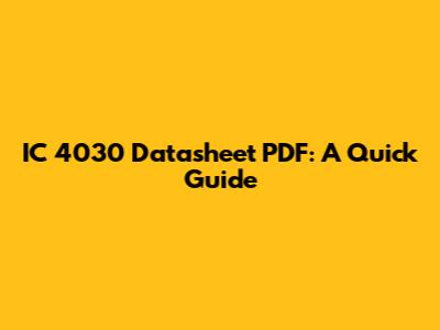 IC 4030 Datasheet PDF: A Quick Guide