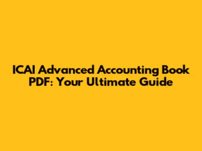 ICAI Advanced Accounting Book PDF: Your Ultimate Guide