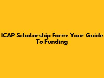 ICAP Scholarship Form: Your Guide To Funding