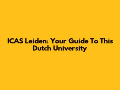 ICAS Leiden: Your Guide To This Dutch University