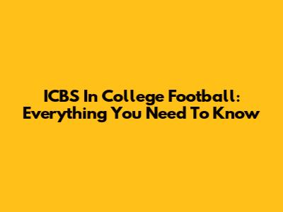 ICBS In College Football: Everything You Need To Know