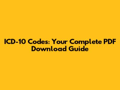 ICD-10 Codes: Your Complete PDF Download Guide