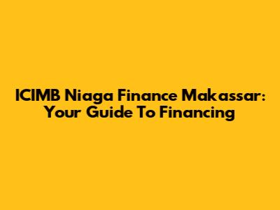 ICIMB Niaga Finance Makassar: Your Guide To Financing
