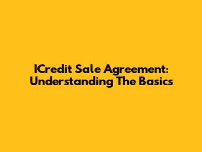 ICredit Sale Agreement: Understanding The Basics