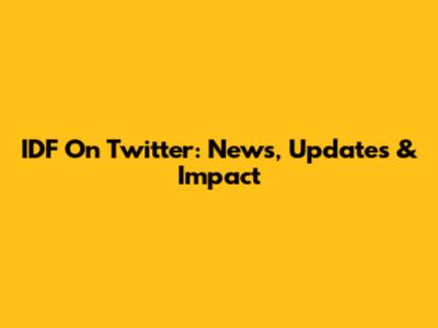 IDF On Twitter: News, Updates & Impact