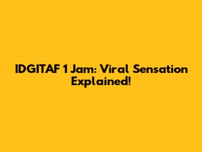 IDGITAF 1 Jam: Viral Sensation Explained!