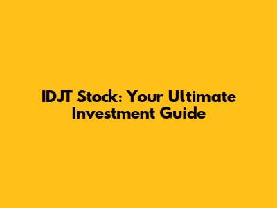 IDJT Stock: Your Ultimate Investment Guide