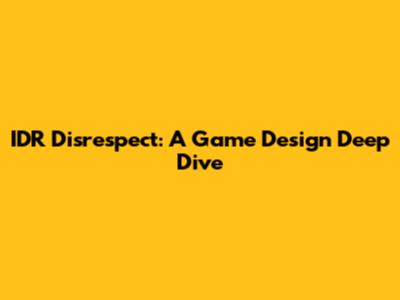 IDR Disrespect: A Game Design Deep Dive