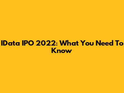 IData IPO 2022: What You Need To Know