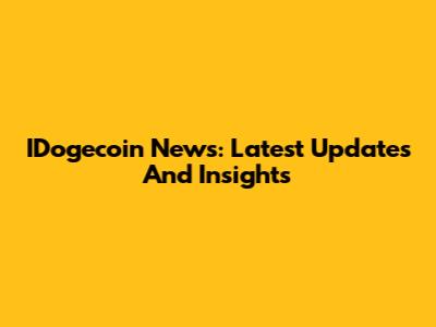 IDogecoin News: Latest Updates And Insights