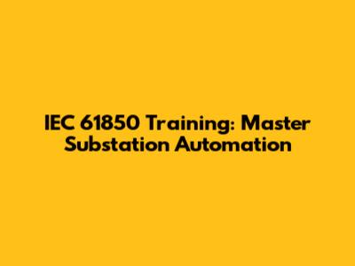 IEC 61850 Training: Master Substation Automation