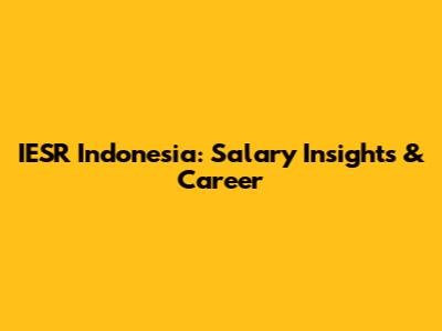 IESR Indonesia: Salary Insights & Career