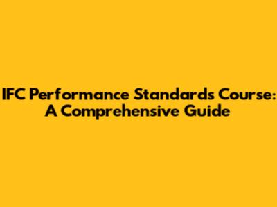 IFC Performance Standards Course: A Comprehensive Guide