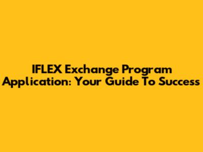 IFLEX Exchange Program Application: Your Guide To Success