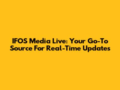 IFOS Media Live: Your Go-To Source For Real-Time Updates