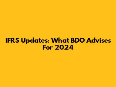 IFRS Updates: What BDO Advises For 2024