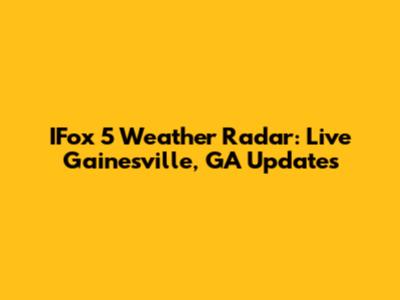 IFox 5 Weather Radar: Live Gainesville, GA Updates
