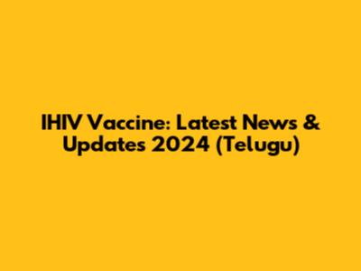 IHIV Vaccine: Latest News & Updates 2024 (Telugu)