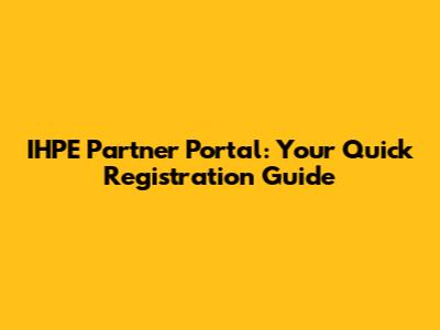 IHPE Partner Portal: Your Quick Registration Guide