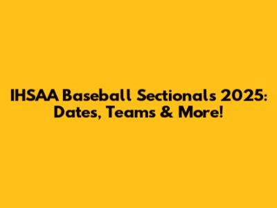 IHSAA Baseball Sectionals 2025: Dates, Teams & More!