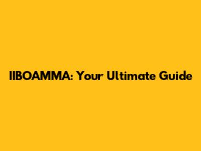 IIBOAMMA: Your Ultimate Guide