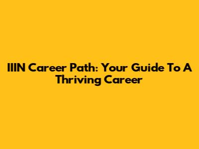 IIIN Career Path: Your Guide To A Thriving Career
