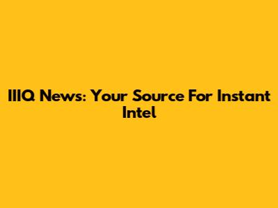IIIQ News: Your Source For Instant Intel