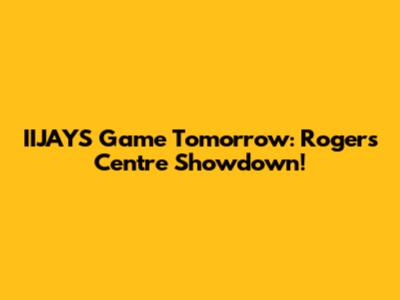 IIJAYS Game Tomorrow: Rogers Centre Showdown!