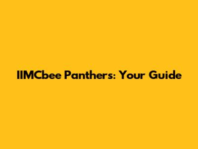 IIMCbee Panthers: Your Guide