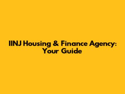 IINJ Housing & Finance Agency: Your Guide