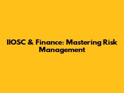 IIOSC & Finance: Mastering Risk Management