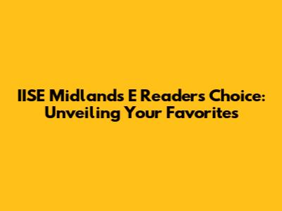 IISE Midlands E Readers' Choice: Unveiling Your Favorites