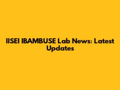 IISEI IBAMBUSE Lab News: Latest Updates