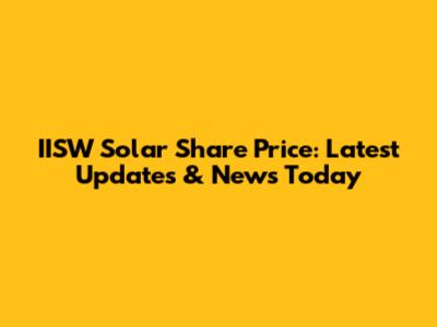 IISW Solar Share Price: Latest Updates & News Today