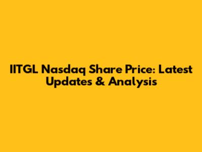IITGL Nasdaq Share Price: Latest Updates & Analysis