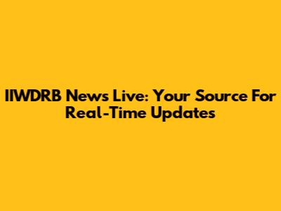 IIWDRB News Live: Your Source For Real-Time Updates