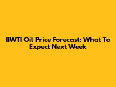 IIWTI Oil Price Forecast: What To Expect Next Week