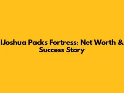 IJoshua Pack's Fortress: Net Worth & Success Story