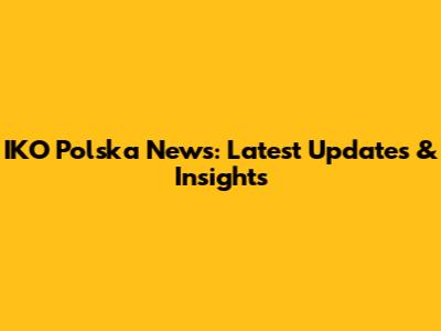 IKO Polska News: Latest Updates & Insights