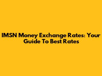 IMSN Money Exchange Rates: Your Guide To Best Rates