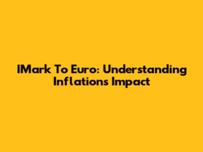 IMark To Euro: Understanding Inflation's Impact