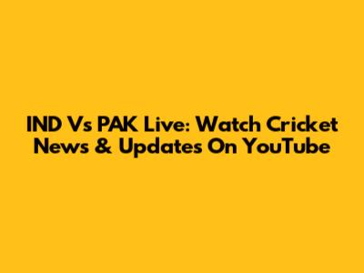 IND Vs PAK Live: Watch Cricket News & Updates On YouTube