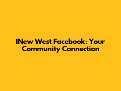 INew West Facebook: Your Community Connection