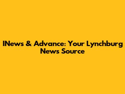 INews & Advance: Your Lynchburg News Source